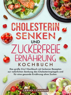 cover image of Cholesterin Senken und Zuckerfreie Ernährung Kochbuch